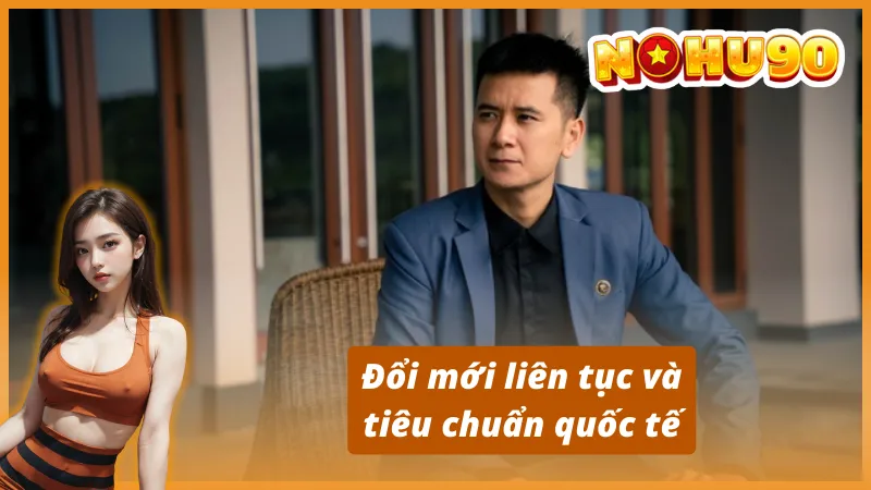 Vũ Thế Kiên kiểm chứng các sảnh game tại Nohu90