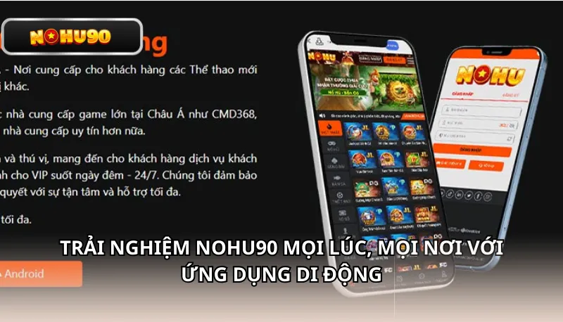 Chơi Nohu90 trên trình duyệt di động và ứng dụng